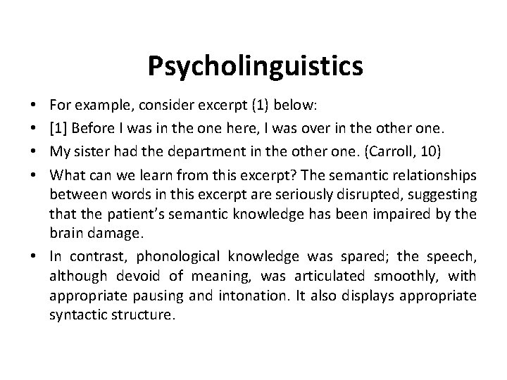 Psycholinguistics For example, consider excerpt (1) below: [1] Before I was in the one