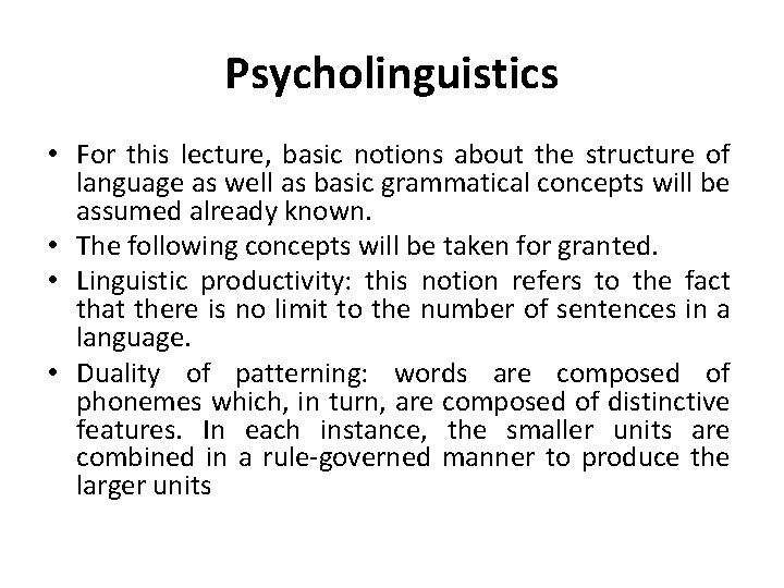 Psycholinguistics • For this lecture, basic notions about the structure of language as well