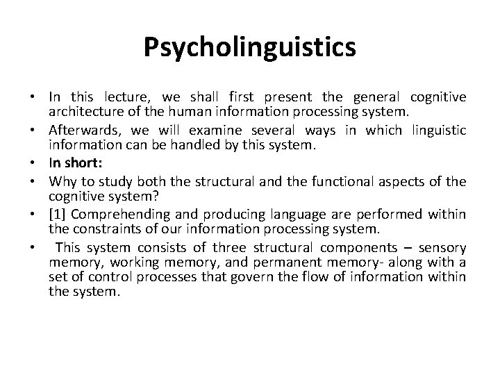 Psycholinguistics • In this lecture, we shall first present the general cognitive architecture of