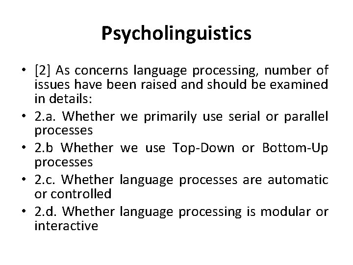 Psycholinguistics • [2] As concerns language processing, number of issues have been raised and