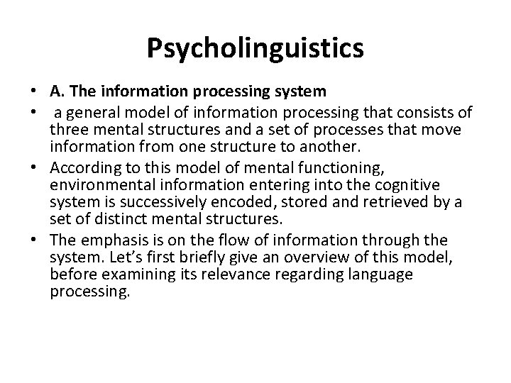 Psycholinguistics • A. The information processing system • a general model of information processing