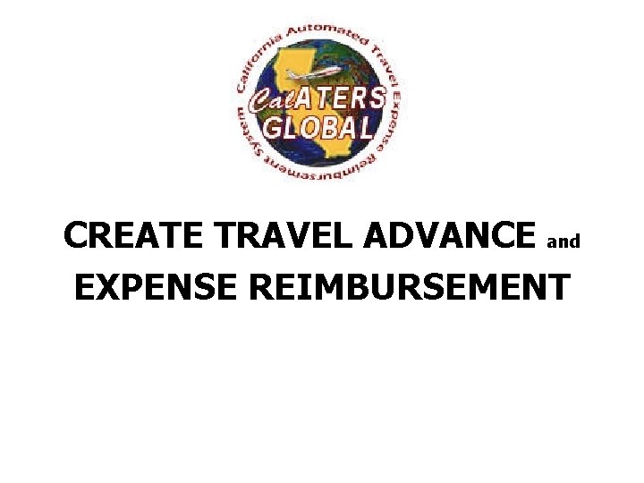 CREATE TRAVEL ADVANCE and EXPENSE REIMBURSEMENT 