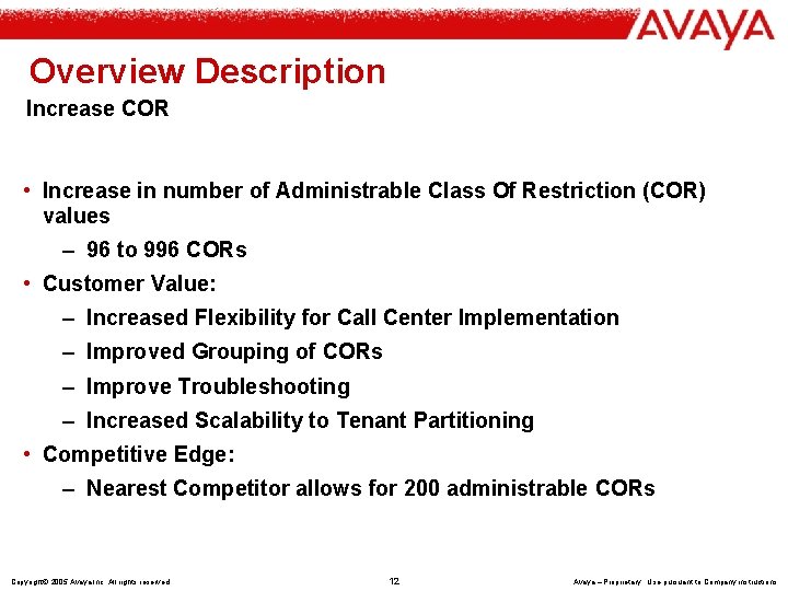 Overview Description Increase COR • Increase in number of Administrable Class Of Restriction (COR)