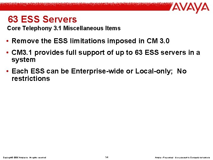 63 ESS Servers Core Telephony 3. 1 Miscellaneous Items • Remove the ESS limitations