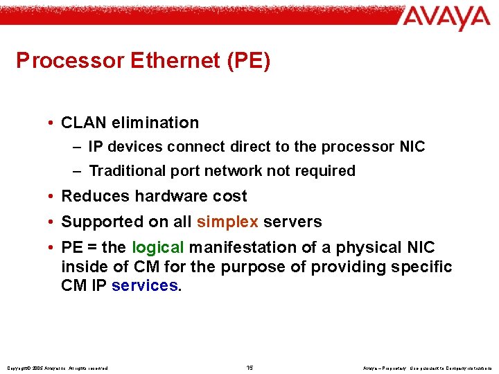 Processor Ethernet (PE) • CLAN elimination – IP devices connect direct to the processor