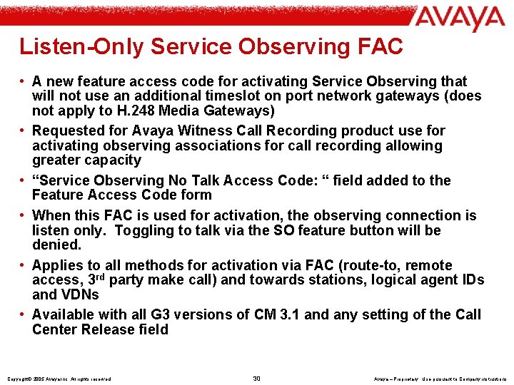 Listen-Only Service Observing FAC • A new feature access code for activating Service Observing
