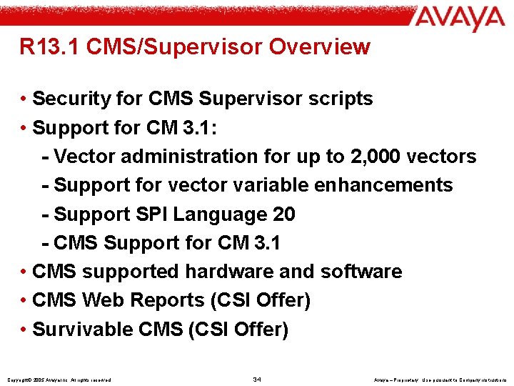 R 13. 1 CMS/Supervisor Overview • Security for CMS Supervisor scripts • Support for