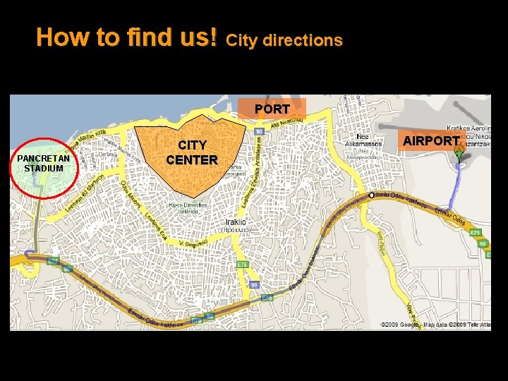 How to find us! City directions PORT PANCRETAN STADIUM CITY CENTER AIRPORT 