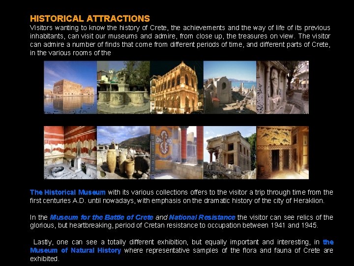 HISTORICAL ATTRACTIONS Visitors wanting to know the history of Crete, the achievements and the