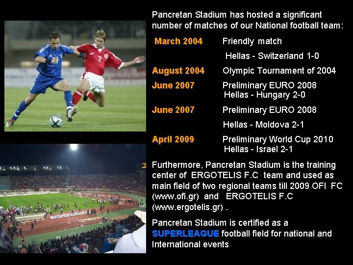 Pancretan Stadium has hosted a significant number of matches of our National football team: