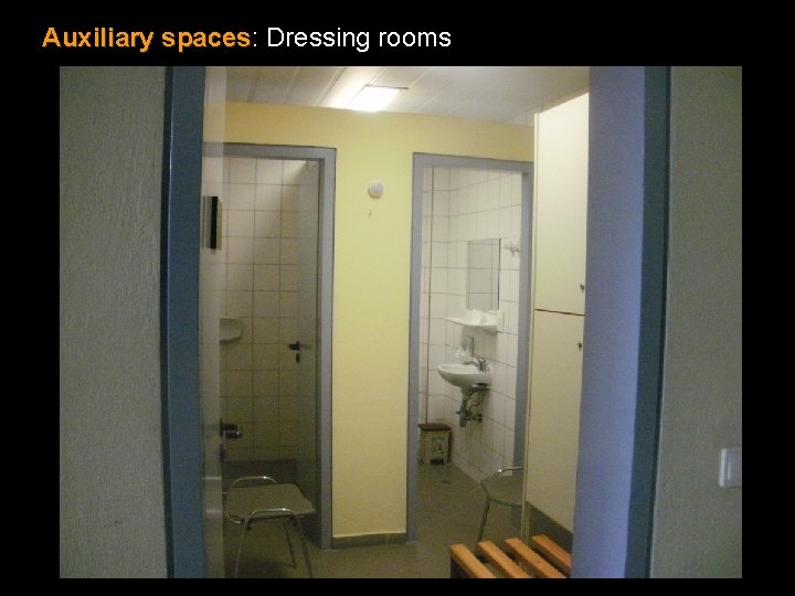 Auxiliary spaces: spaces Dressing rooms 