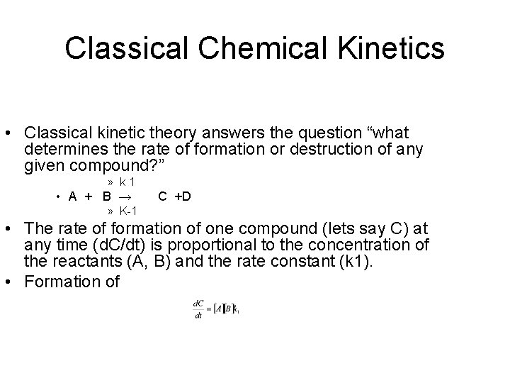 Classical Chemical Kinetics • Classical kinetic theory answers the question “what determines the rate