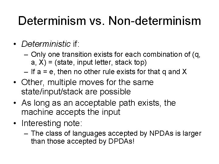 Determinism vs. Non-determinism • Deterministic if: – Only one transition exists for each combination
