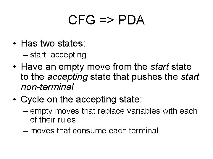 CFG => PDA • Has two states: – start, accepting • Have an empty