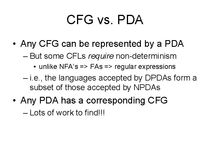 CFG vs. PDA • Any CFG can be represented by a PDA – But