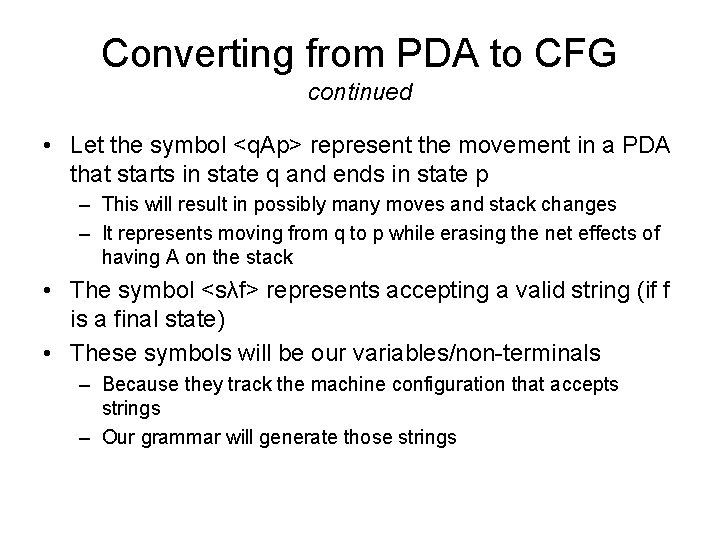 Converting from PDA to CFG continued • Let the symbol <q. Ap> represent the