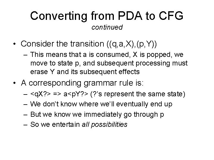 Converting from PDA to CFG continued • Consider the transition ((q, a, X), (p,