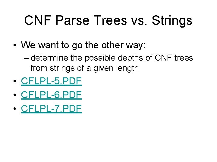 CNF Parse Trees vs. Strings • We want to go the other way: –