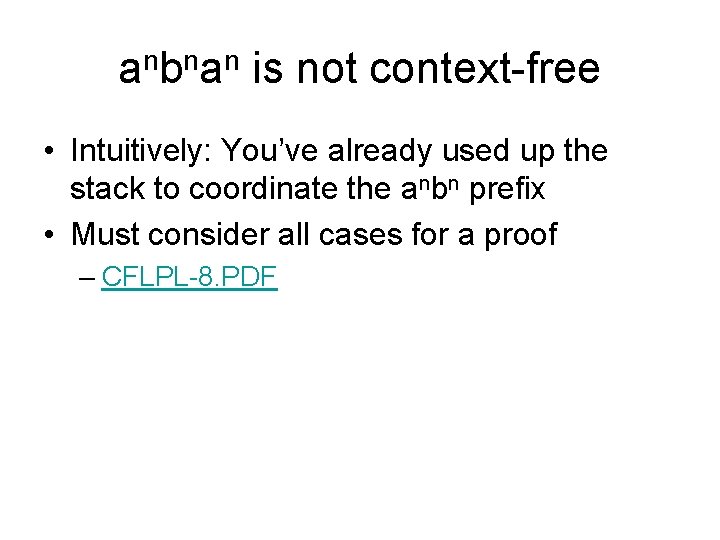 anbnan is not context-free • Intuitively: You’ve already used up the stack to coordinate