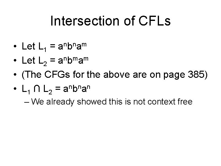 Intersection of CFLs • • Let L 1 = anbnam Let L 2 =