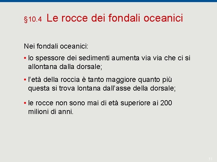 § 10. 4 Le rocce dei fondali oceanici Nei fondali oceanici: • lo spessore