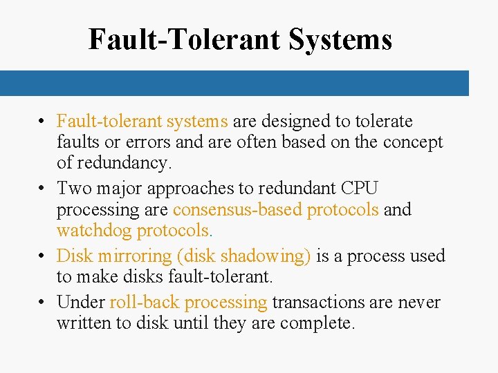 Fault-Tolerant Systems • Fault-tolerant systems are designed to tolerate faults or errors and are