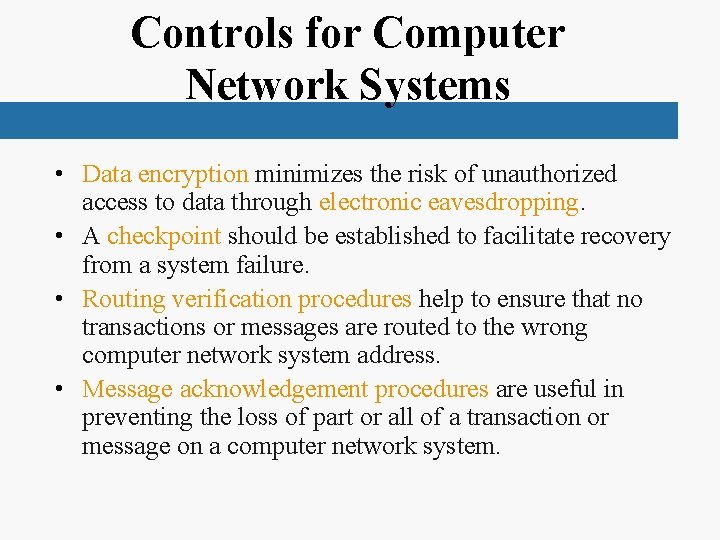 Controls for Computer Network Systems • Data encryption minimizes the risk of unauthorized access