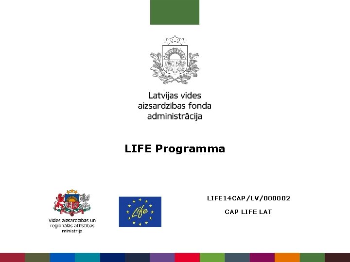 LIFE Programma LIFE 14 CAP/LV/000002 CAP LIFE LAT 