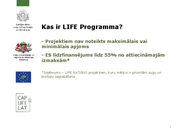 Kas ir LIFE Programma? - Projektiem nav noteikts maksimālais vai minimālais apjoms - ES