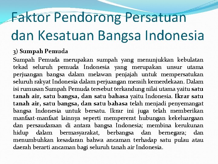 Faktor Pendorong Persatuan dan Kesatuan Bangsa Indonesia 3) Sumpah Pemuda merupakan sumpah yang menunjukkan