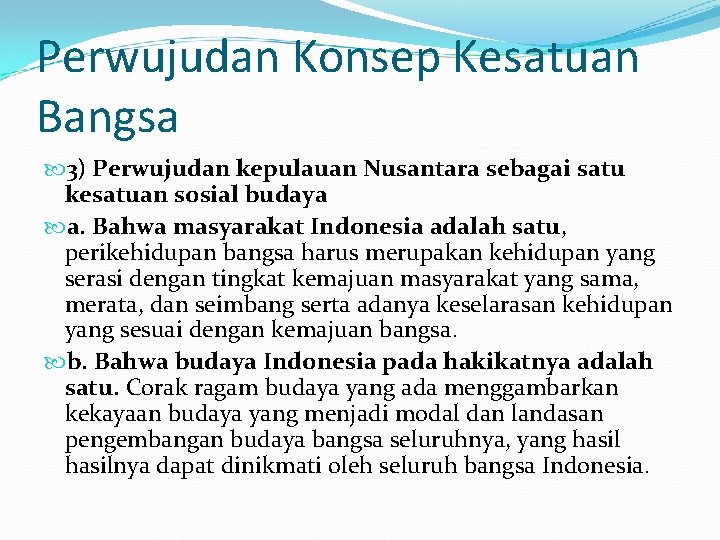 Perwujudan Konsep Kesatuan Bangsa 3) Perwujudan kepulauan Nusantara sebagai satu kesatuan sosial budaya a.