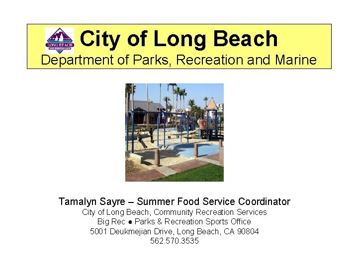 City of Long Beach Department of Parks, Recreation and Marine Tamalyn Sayre – Summer