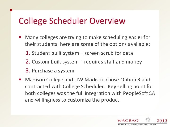 College Scheduler Overview § Many colleges are trying to make scheduling easier for their