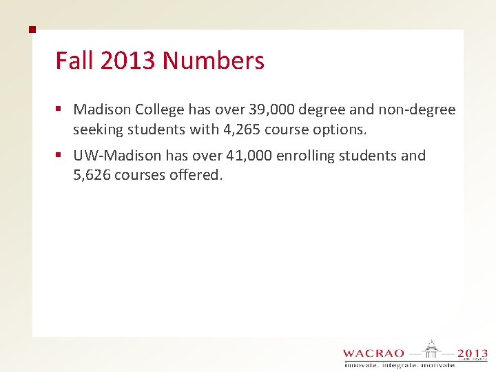 Fall 2013 Numbers § Madison College has over 39, 000 degree and non-degree seeking