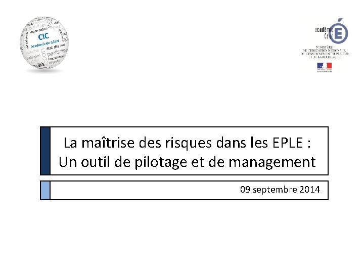 La maîtrise des risques dans les EPLE : Un outil de pilotage et de La maîtrise des risques dans les EPLE : Un outil de pilotage et de