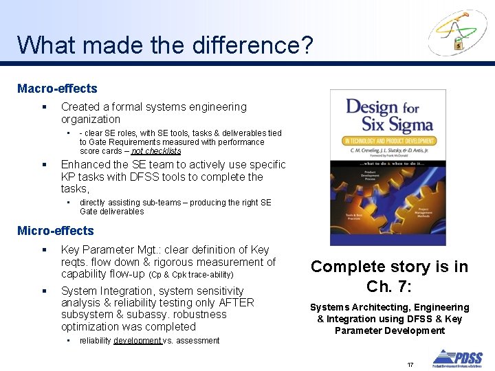 What made the difference? Macro-effects § Created a formal systems engineering organization • §