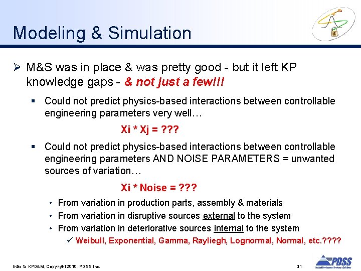 Modeling & Simulation Ø M&S was in place & was pretty good - but