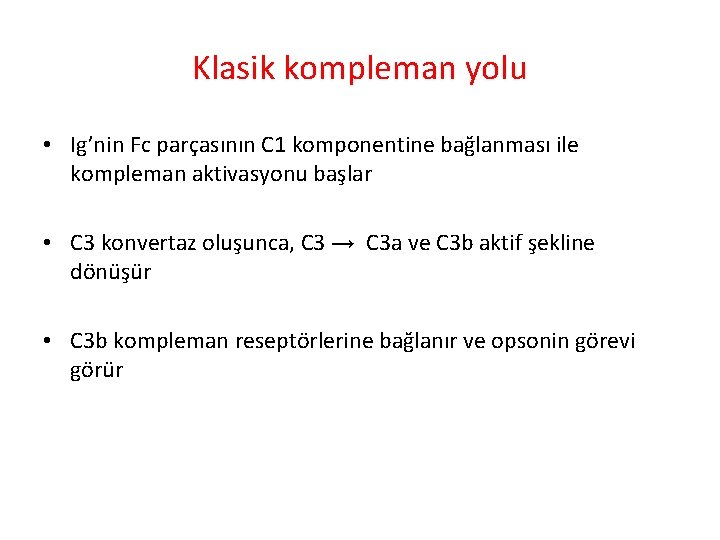 Klasik kompleman yolu • Ig’nin Fc parçasının C 1 komponentine bağlanması ile kompleman aktivasyonu Klasik kompleman yolu • Ig’nin Fc parçasının C 1 komponentine bağlanması ile kompleman aktivasyonu