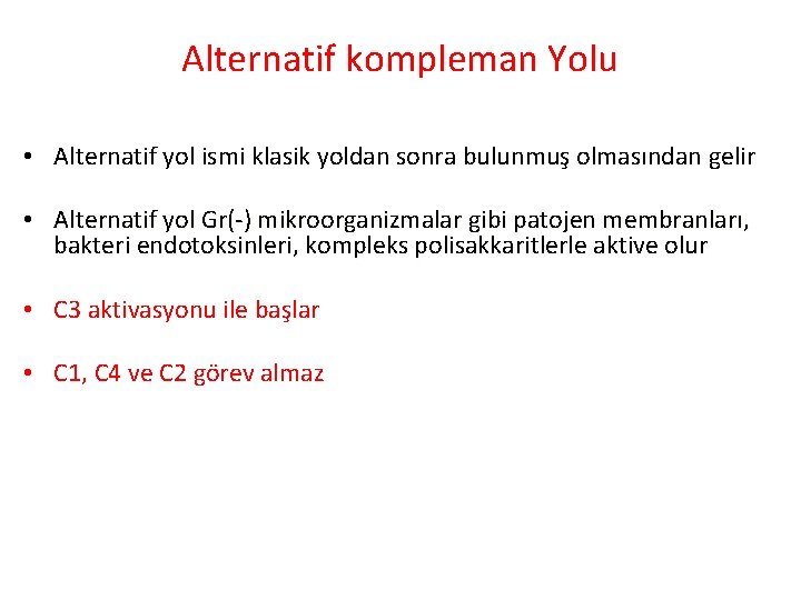 Alternatif kompleman Yolu • Alternatif yol ismi klasik yoldan sonra bulunmuş olmasından gelir • Alternatif kompleman Yolu • Alternatif yol ismi klasik yoldan sonra bulunmuş olmasından gelir •