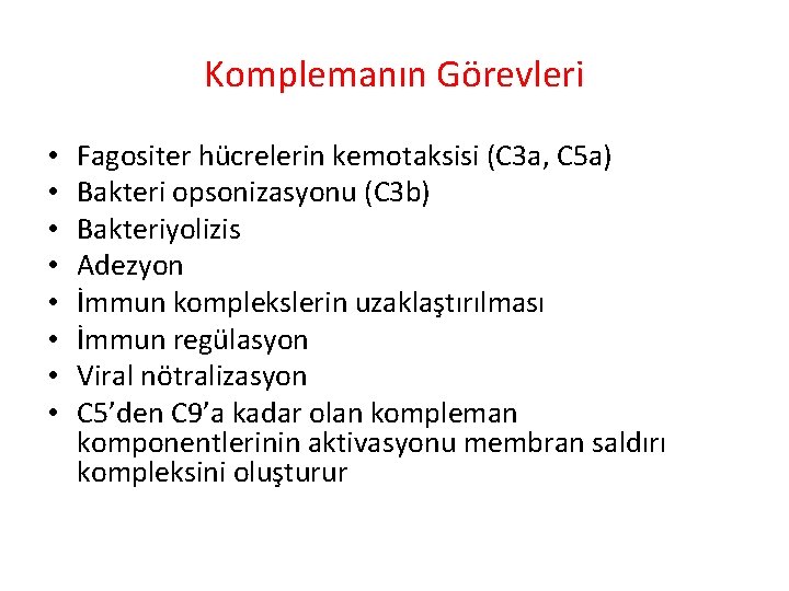 Komplemanın Görevleri • • Fagositer hücrelerin kemotaksisi (C 3 a, C 5 a) Bakteri Komplemanın Görevleri • • Fagositer hücrelerin kemotaksisi (C 3 a, C 5 a) Bakteri