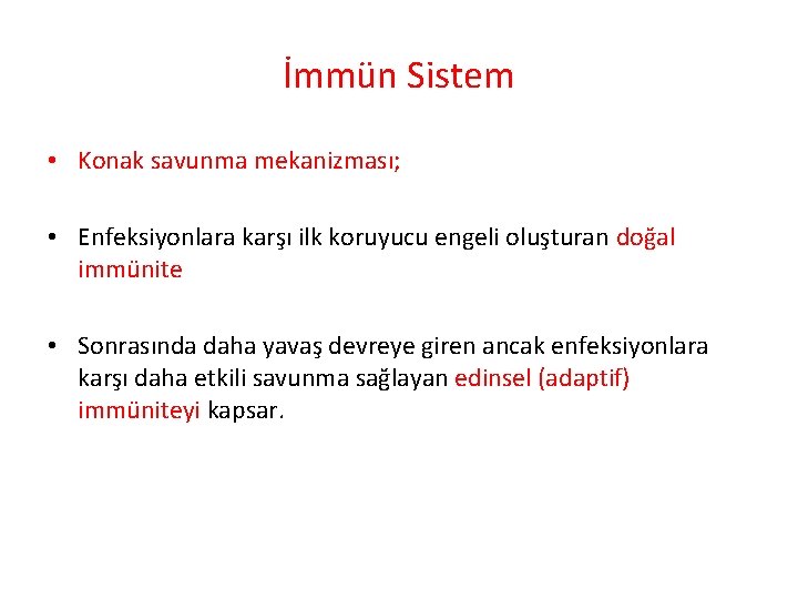 İmmün Sistem • Konak savunma mekanizması; • Enfeksiyonlara karşı ilk koruyucu engeli oluşturan doğal İmmün Sistem • Konak savunma mekanizması; • Enfeksiyonlara karşı ilk koruyucu engeli oluşturan doğal
