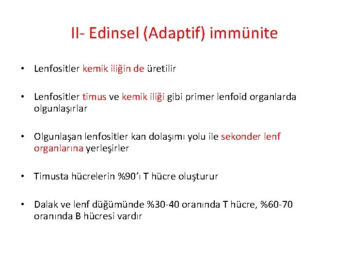 II- Edinsel (Adaptif) immünite • Lenfositler kemik iliğin de üretilir • Lenfositler timus ve II- Edinsel (Adaptif) immünite • Lenfositler kemik iliğin de üretilir • Lenfositler timus ve
