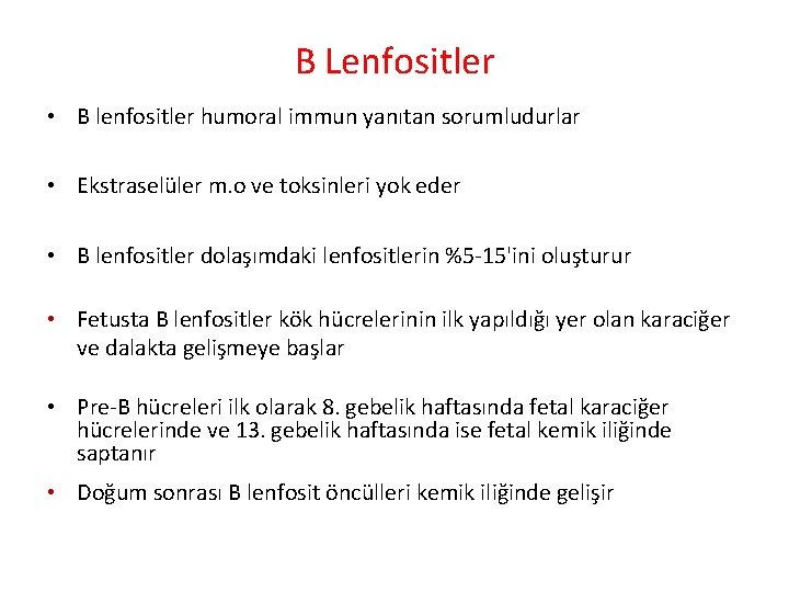 B Lenfositler • B lenfositler humoral immun yanıtan sorumludurlar • Ekstraselüler m. o ve B Lenfositler • B lenfositler humoral immun yanıtan sorumludurlar • Ekstraselüler m. o ve