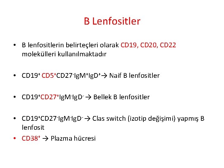 B Lenfositler • B lenfositlerin belirteçleri olarak CD 19, CD 20, CD 22 molekülleri B Lenfositler • B lenfositlerin belirteçleri olarak CD 19, CD 20, CD 22 molekülleri