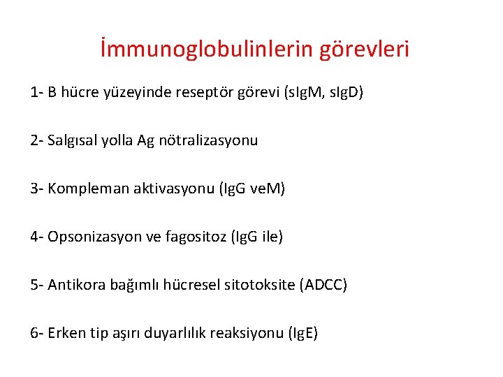 İmmunoglobulinlerin görevleri 1 - B hücre yüzeyinde reseptör görevi (s. Ig. M, s. İmmunoglobulinlerin görevleri 1 - B hücre yüzeyinde reseptör görevi (s. Ig. M, s.