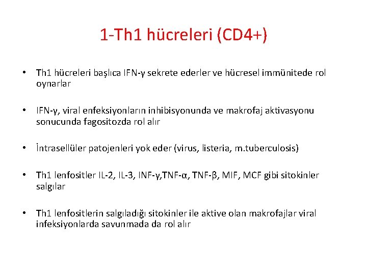 1 -Th 1 hücreleri (CD 4+) • Th 1 hücreleri başlıca IFN-γ sekrete ederler 1 -Th 1 hücreleri (CD 4+) • Th 1 hücreleri başlıca IFN-γ sekrete ederler