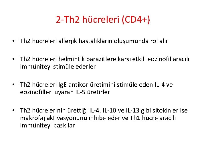 2 -Th 2 hücreleri (CD 4+) • Th 2 hücreleri allerjik hastalıkların oluşumunda rol 2 -Th 2 hücreleri (CD 4+) • Th 2 hücreleri allerjik hastalıkların oluşumunda rol