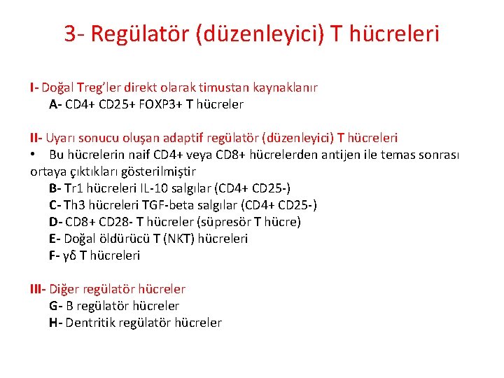 3 - Regülatör (düzenleyici) T hücreleri I- Doğal Treg’ler direkt olarak timustan kaynaklanır A- 3 - Regülatör (düzenleyici) T hücreleri I- Doğal Treg’ler direkt olarak timustan kaynaklanır A-