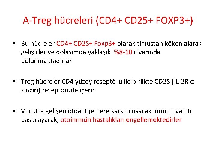 A-Treg hücreleri (CD 4+ CD 25+ FOXP 3+) • Bu hücreler CD 4+ CD A-Treg hücreleri (CD 4+ CD 25+ FOXP 3+) • Bu hücreler CD 4+ CD