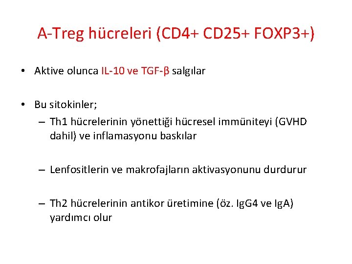A-Treg hücreleri (CD 4+ CD 25+ FOXP 3+) • Aktive olunca IL-10 ve TGF-β A-Treg hücreleri (CD 4+ CD 25+ FOXP 3+) • Aktive olunca IL-10 ve TGF-β